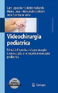 copertina di Videochirurgia pediatrica - Principi di tecnica in laparoscopia, toracoscopia e retroperitoneoscopia ...