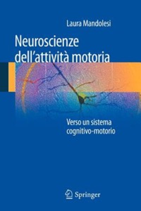 copertina di Neuroscienze dell' attivita' motoria - Verso un sistema cognitivo - motorio