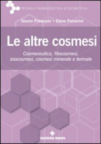 copertina di Le altre cosmesi - Cosmetica, fitocosmesi, zoocosmesi, cosmesi minerale e termale