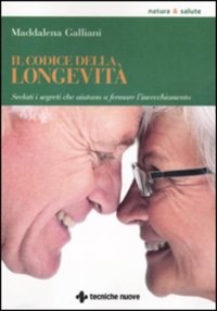 copertina di Il codice della longevita' -  Svelati i segreti che aiutano a fermare l' invecchiamento