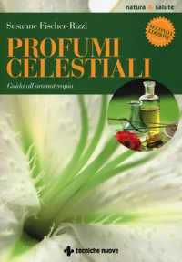 copertina di Profumi celestiali - Guida all' aromaterapia