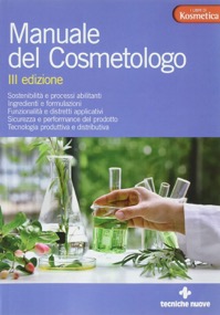 copertina di Manuale del Cosmetologo - Strategie formulative e sviluppo prodotto - Tecnologie ...