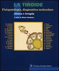 copertina di La tiroide - Fisiopatologia, diagnostica molecolare - Clinica e terapia