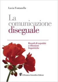 copertina di La comunicazione diseguale - Ricordi di ospedale e riflessioni linguistiche