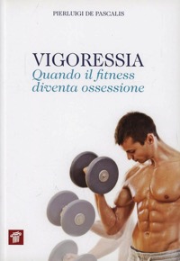 copertina di Vigoressia  - Quando il fitness diventa ossessione
