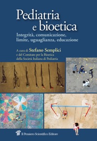 copertina di Pediatria e bioetica - Integrita', comunicazione, limite, uguaglianza, educazione
