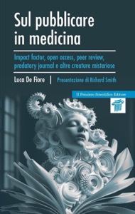 copertina di Sul pubblicare in medicina - Impact factor, open access, peer review, predatory journal ...