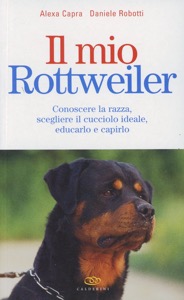 copertina di Il mio rottweiler - Conoscere la razza, scegliere il cucciolo ideale, educarlo e ...