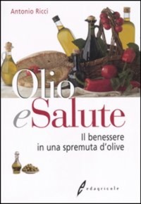 copertina di Olio e salute - Il benessere in una spremuta di olive