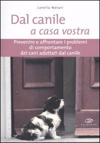 copertina di Dal canile a casa vostra - Prevenire e affrontare i problemi di comportamento dei ...