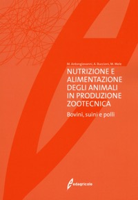 copertina di Nutrizione e alimentazione degli animali in produzione zootecnica - Bovini, suini ...