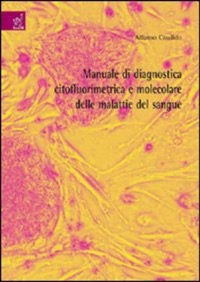 copertina di Manuale di diagnostica citofluorimetrica e molecolare delle malattie del sangue