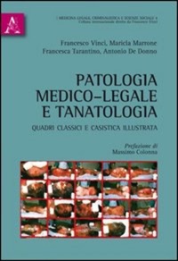 copertina di Patologia medico - legale e tanatologia - Quadri classici e casistica illustrata