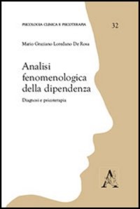 copertina di Analisi fenomenologiche della dipendenza - Diagnosi e psicoterapia