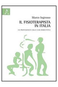 copertina di Il fisioterapista in Italia - Un professionista della cura riabilitativa
