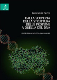 copertina di Dalla scoperta della struttura delle proteine a quella del DNA - I padri della biologia ...