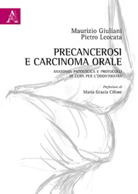 copertina di Precancerosi e carcinoma orale - Anatomia patologica e protocolli di cura per l' ...