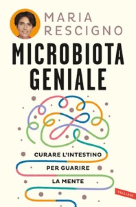 copertina di Microbiota geniale - Curare l’ intestino per guarire la mente
