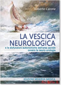 copertina di La vescica neurologica e le disfunzioni autonomiche dell' area sacrale ovvero la ...