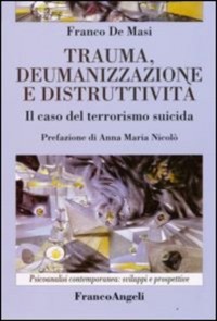 copertina di Trauma, deumanizzazione e distruttivita' - Il caso del terrorismo suicida