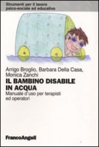 copertina di Il bambino disabile in acqua - Manuale d' uso per terapisti ed operatori
