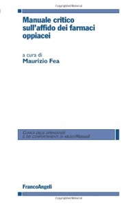copertina di Manuale critico sull' affido dei farmaci oppiacei