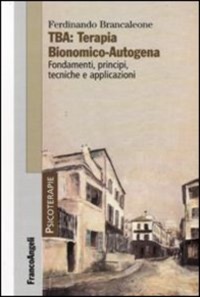 copertina di TBA : Terapia Bionomico - Autogena - Fondamenti, principi, tecniche e applicazioni