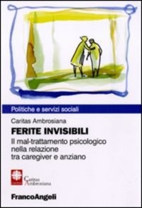copertina di Ferite invisibili - Il mal - trattamento psicologico nella relazione tra caregiver ...