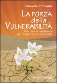 copertina di La forza della vulnerabilita' - Utilizzare la resilienza per superare le avversita'