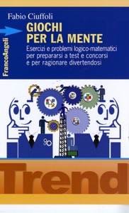 copertina di Giochi per la mente - Esercizi e problemi logico-matematici per prepararsi a test ...