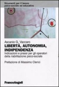copertina di Liberta', autonomia, indipendenza - Indicazioni e prassi per gli operatori della ...