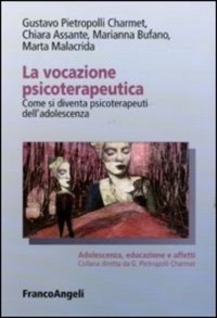 copertina di La vocazione psicoterapeutica - Come si diventa psicoterapeuti dell' adolescenza