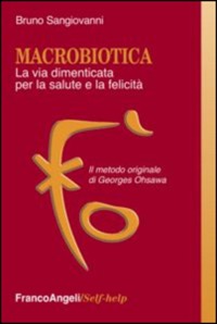copertina di Macrobiotica - La via dimenticata per la salute e la felicita' -  Il metodo originale ...