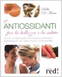 copertina di Antiossidanti per la Bellezza e la Salute - Tutte le sostanze antinvecchiamento contenute ...