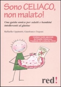 copertina di Sono Celiaco, non Malato ! Una guida per adulti e bambini intolleranti al glutine