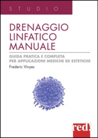 copertina di Drenaggio linfatico manuale - Guida pratica e completa per applicazioni mediche ed ...