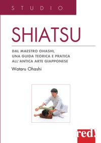 copertina di Shiatsu - Dal maestro Ohashi, una guida teorica e pratica all' antica arte giapponese ...