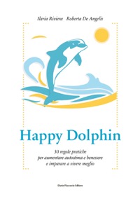 copertina di Happy Dolphin - 30 regole pratiche per aumentare autostima e benessere e imparare ...