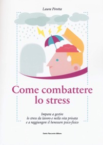 copertina di Come Combattere lo Stress. Impara a gestire lo stress da lavoro e nella vita privata ...