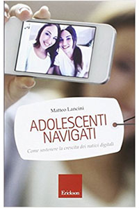 copertina di Adolescenti navigati - Come sostenere la crescita dei nativi digitali