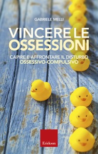 copertina di Vincere le ossessioni - Capire e affrontare il Disturbo Ossessivo Compulsivo