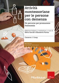 copertina di Attività montessoriane per le persone con demenza - Un percorso per promuovere l’ ...