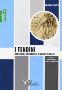 copertina di I tendini : biologia, patologia, aspetti clinici - Anatomia ed aspetti generali