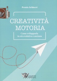 copertina di Creatività Motoria - Come svilupparla in età evolutiva e anziana