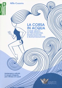 copertina di La corsa in acqua -  Come mezzo di prevenzione, riabilitazione e riatletizzazione