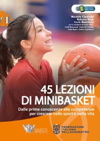 copertina di 45 lezioni di minibasket - Dalle prime conoscenze alle competenze per crescere nello ...