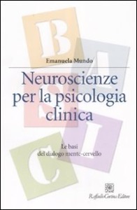 copertina di Neuroscienze per la psicologia clinica - Le basi del dialogo mente - cervello