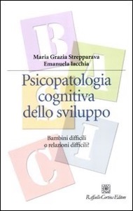 copertina di Psicopatologia cognitiva dello sviluppo - Bambini difficili o relazioni difficili ...