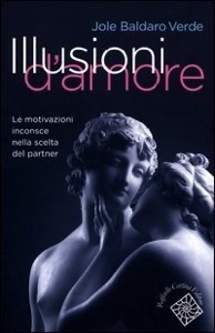 copertina di Illusioni d' amore - Le motivazioni inconsce nella scelta del partner