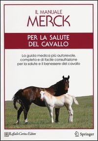 copertina di Il manuale Merck per la salute del cavallo - La guida medica piu' autorevole, completa ...